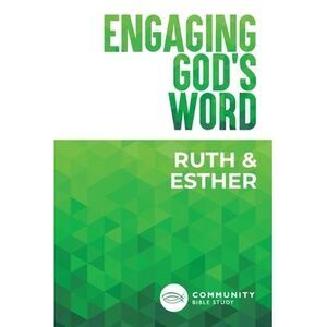 Engaging God's Word: Ruth and Esther -- Community Bible Study